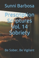 Prescription Scriptures Vol. 14 Sobriety: Be Sober, Be Vigilant B0BZ6MMP29 Book Cover