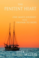 The Penitent Heart: One man's journey from despair to hope. 1913471012 Book Cover