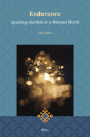 Endurance: Speaking Kurdish in a Warped World (Brill Kurdish Studies) 9004709517 Book Cover