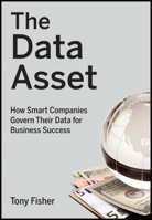 The Data Asset: How Smart Companies Govern Their Data for Business Success 0470462264 Book Cover