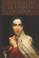 Novena To St Theresa of Avila: Walking the path to spiritual transformation through prayers B0CKP4DMTM Book Cover