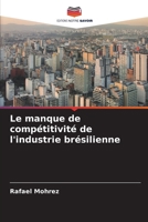 Le manque de compétitivité de l'industrie brésilienne (French Edition) 6202456159 Book Cover