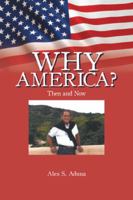 Why America?: Then and Now 1532025300 Book Cover