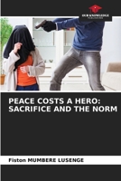 Peace Costs a Hero: Sacrifice and the Norm 6209863531 Book Cover