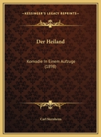 Der Heiland: Komodie In Einem Aufzuge 1160435278 Book Cover
