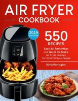 Air Fryer Cookbook: 550 Easy-To-Remember and Quick-To-Make Air Fryer Recipes for Smart and Busy People 1790458293 Book Cover