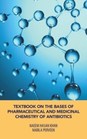 Textbook on the Bases of Pharmaceutical and Medicinal Chemistry of Antibiotics 1543764738 Book Cover