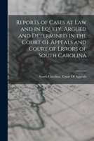 Reports of Cases at Law and in Equity, Argued and Determined in the Court of Appeals and Court of Errors of South Carolina 1019053828 Book Cover