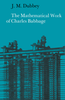The Mathematical Work of Charles Babbage 0521524768 Book Cover
