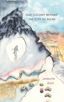 Our Colony Beyond the City of Ruins 0998859451 Book Cover