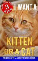 I Want a Kitten or a Cat 1988650577 Book Cover