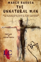The Unnatural Man: Unveiling the Mysterious Origins of the most extraordinary and controversial specie of our planet: Homo sapiens B0H7Q1BKXN Book Cover