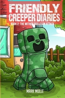 The Friendly Creeper Diaries Book 2: The Wither Skeleton Attack B0CWGMRSP9 Book Cover