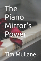 The Piano Mirror's Power 1532913524 Book Cover