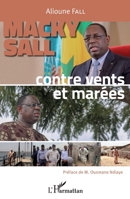 Macky Sall: Contre vents et marées (French Edition) 2343075530 Book Cover