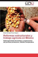 Reformas Estructurales y Trabajo Agricola En Mexico 3846561266 Book Cover