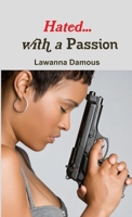 Hated... with a Passion 0557745101 Book Cover