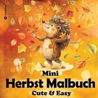 Herbst Malbuch für Erwachsene - Mini-Malbuch - Einfaches Malbuch - Herbst Ausmalbilder: Bold & Easy Malbuch - Cute &Cozy Malbuch für Frauen, Jugendliche, Mädchen und Kinder ab 10 (German Edition) 3384383273 Book Cover