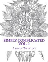 Simply Complicated Vol. 1: Adult Colouring Book 1532895259 Book Cover