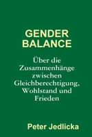 Gender Balance. �ber die Zusammenh�nge zwischen Gleichberechtigung, Wohlstand und Frieden 1447672593 Book Cover