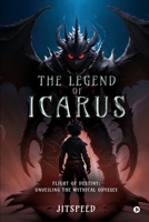 The Legend of Icarus: Flight of Destiny: Unveiling the Mythical Odyssey B0CK5TGY7V Book Cover