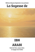 La Sagesse de Ibn Arabi : Unité de l’être, amour divin et voyage vers l’infini B0FSZ1FSSN Book Cover