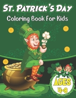 St Patrick's Day Coloring Book For Kids Ages 4-8: Happy St. Patrick's Day Coloring Book: A Fun Coloring for Learning Leprechauns, Pots of Gold, Rainbows, Clovers and More! B08X6DX88X Book Cover