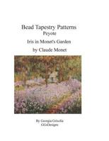 Bead Tapestry Patterns Peyote Iris in Monet's Garden 1530789478 Book Cover