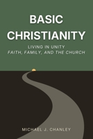 Basic Christianity: Living in Unity: Faith, Family, and the Church (Basic Christianity Series) B0GRWF3DVJ Book Cover