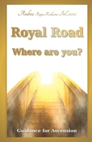 Royal Road - Where Are You?: Guidance for Ascension 3949324011 Book Cover