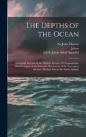 The Depths of the Ocean: A General Account of the Modern Science of Oceanography Based Largely on the Scientific Researches of the Norwegian Steamer Michael Sars in the North Atlantic 1016093713 Book Cover