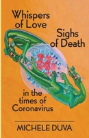 Whispers of Love Sighs of Death: in the Times of Coronavirus 1953710166 Book Cover