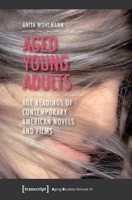 Aged Young Adults: Age Readings of Contemporary American Novels and Films 3837624838 Book Cover