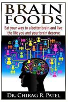 Brain Foods: Eat your way to a better brain and live the life you and your brain deserve 1493698273 Book Cover