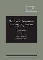 The Legal Profession: Ethics in Contemporary Practice (American Casebook Series) 1628101725 Book Cover