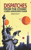 Dispatches from the Cosmic Cobra Breeding Farm 0999710745 Book Cover