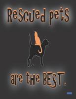 Rescued Pets are the Best: Notebook 120 College Ruled Pages of 8.5"x11" 1082409405 Book Cover