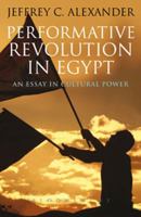 Performative Revolution in Egypt: An Essay in Cultural Power 1780930453 Book Cover