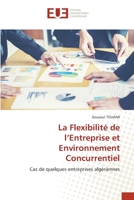 La Flexibilité de l’Entreprise et Environnement Concurrentiel: Cas de quelques entreprises algériennes 6203420263 Book Cover