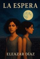 LA ESPERA (Spanish Edition) B0FG1K8N6P Book Cover