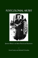 Postcolonial Artist: Johnny Doran and Irish Traveller Tradition 1847184413 Book Cover