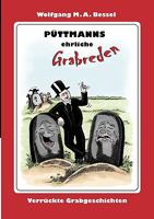 Püttmanns ehrliche Grabreden: Verrückte Grabgeschichten 3833461632 Book Cover