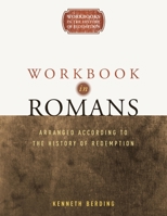 Workbook in Romans: Arranged According to the History of Redemption 0989167100 Book Cover