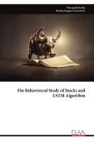 The Behavioural Study of Stocks and LSTM Algorithm 9999323545 Book Cover
