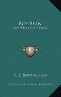 Roy Bean: Law west of the Pecos 080329204X Book Cover