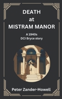 Death at Mistram Manor: A 1940s DCI Bryce story B0BHL5X9YW Book Cover