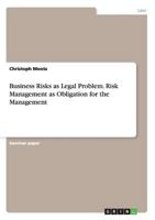 Business Risks as Legal Problem. Risk Management as Obligation for the Management 3656567700 Book Cover