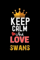 Keep Calm And Love swans Notebook - swans Funny Gift: Lined Notebook / Journal Gift, 120 Pages, 6x9, Soft Cover, Matte Finish 1673945732 Book Cover