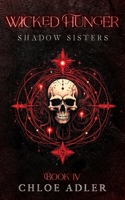 Wicked Hunger: A Paranormal Romance (Shadow Sisters, Book 4) 1947156403 Book Cover
