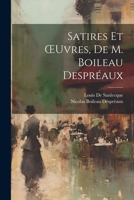 Satires Et OEuvres, De M. Boileau Despréaux 1022667408 Book Cover